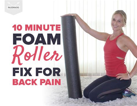10 Minute Foam Roller Fix For Back Pain Paleohacks