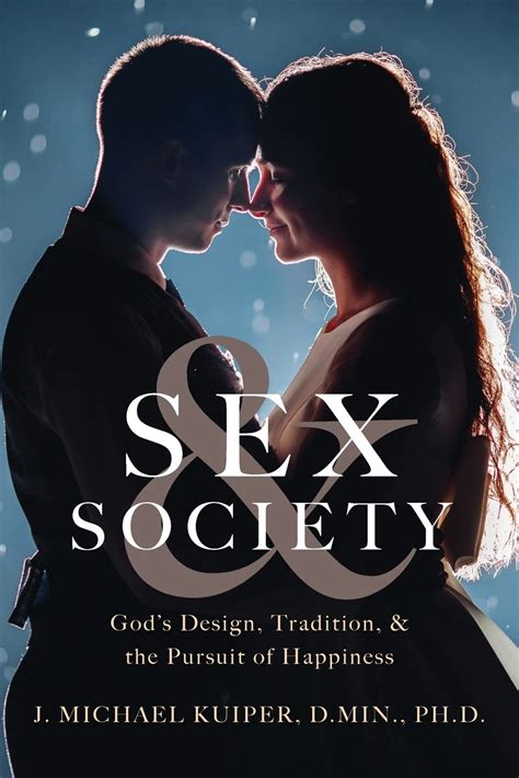 Sex And Society Gods Design Tradition And The Pursuit Of Happiness