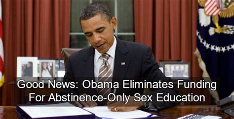 Obama Removes All Funding For ‘abstinence Only’ Sex Education Michael
