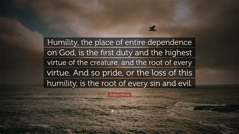 andrew murray quote humility  place  entire dependence  god