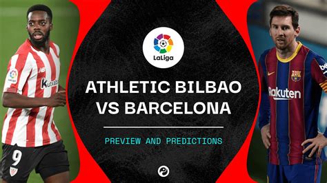 barcelona  athletic bilbao  athletic club  barcelona match preview predictions laliga
