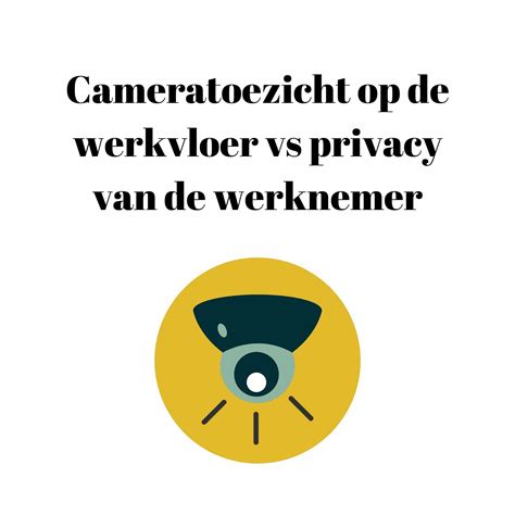 cameratoezicht op de werkvloer en de privacyregels atmaaike  legal support