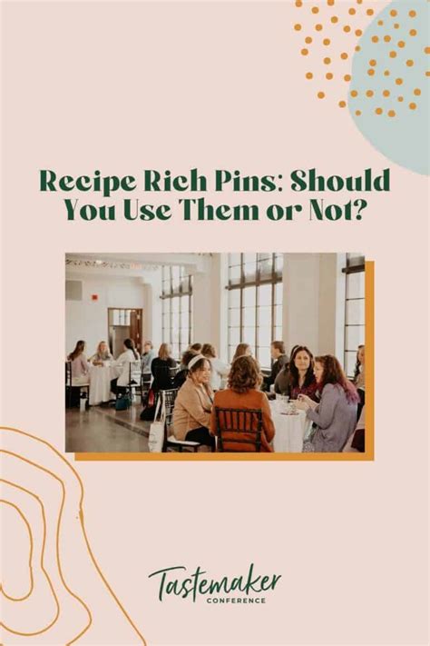 Recipe Rich Pins Should You Use Them Or Not Tastemaker Conference