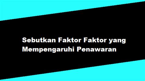 sebutkan faktor faktor  mempengaruhi penawaran seo kilat