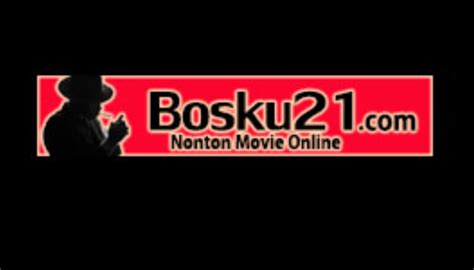 Bosku21 Reviews Watch Free Indo Sub Movies Cloudfuji