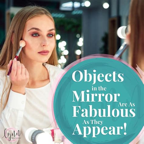 objects in the mirror are as fabulous as they appear look in the