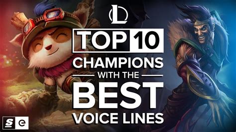 the top 10 league of legends champions with the best voice lines youtube