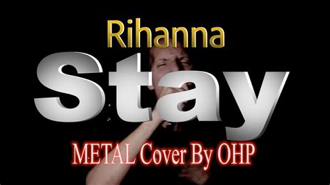 rihanna stay metal cover  ohp youtube