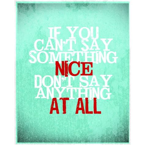 if you can t say something nice don t say anything at all old quotes