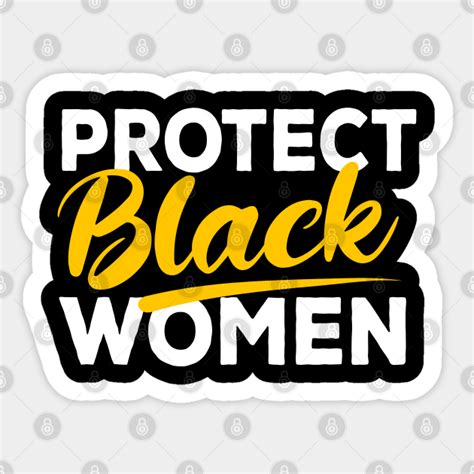 protect black women protect black women pegatina teepublic mx