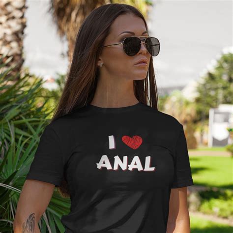 I Love Anal T Shirt For Women I Heart Anal Anal Whore Shirt Etsy Sweden