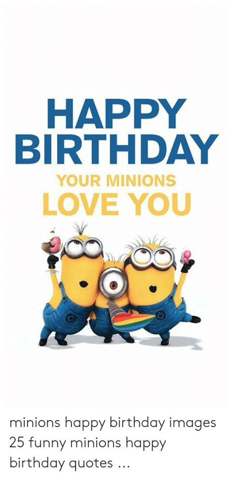Happy Birthday Your Minions Love You Minions Happy