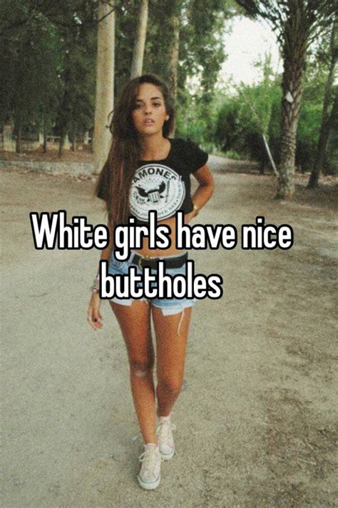 White Girls Have Nice Buttholes