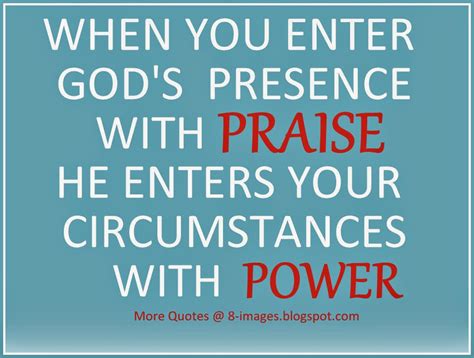 enter gods presence  praise  enters  circumstances