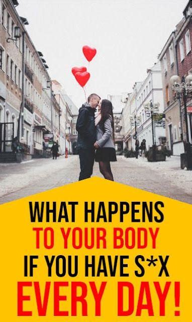 what happens to your body if you have sex every day advantages and