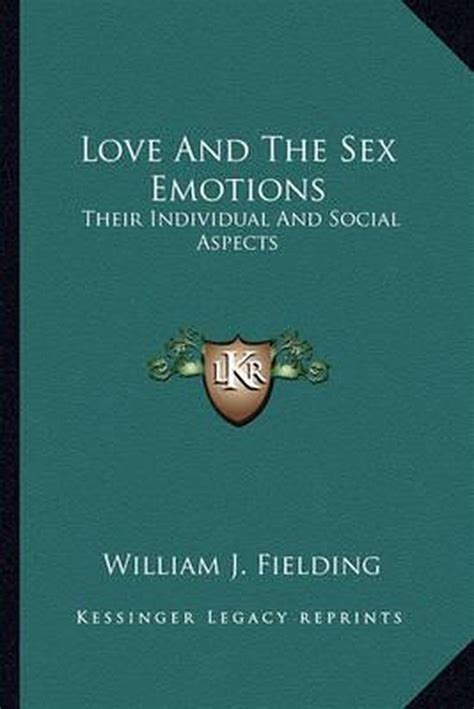 Love And The Sex Emotions William J Fielding 9781162949529 Boeken