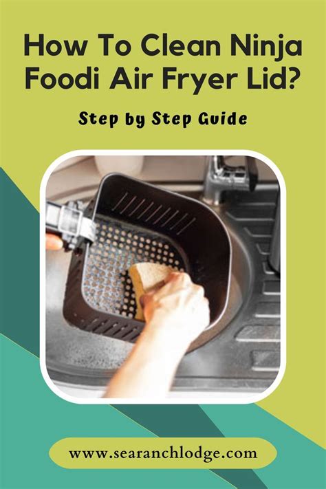 clean ninja foodi air fryer lid  step  step guide cleaning