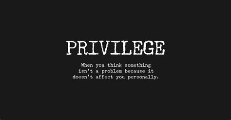 privilege definition   doesnt affect  personally white privilege  shirt teepublic