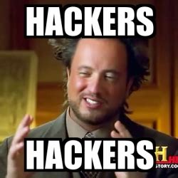meme ancient aliens hackers hackers