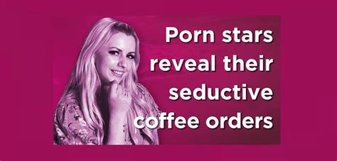 Pornstars Seductive Coffee Orders New Video Official Blog Of Adult
