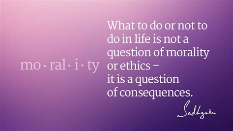 quotes on morality by sadhguru the isha blog