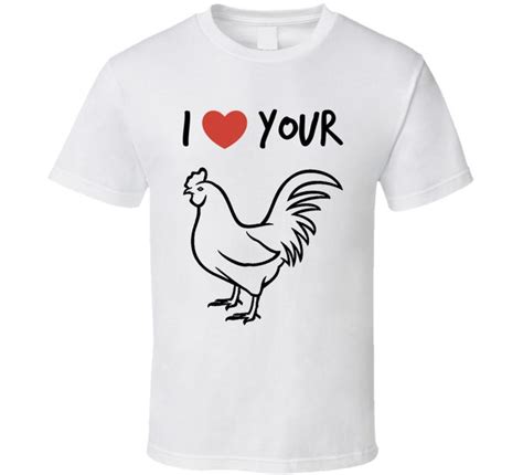 I Love Your Rooster Funny T Shirt Cool Cute Party Tee Gag T Trendy