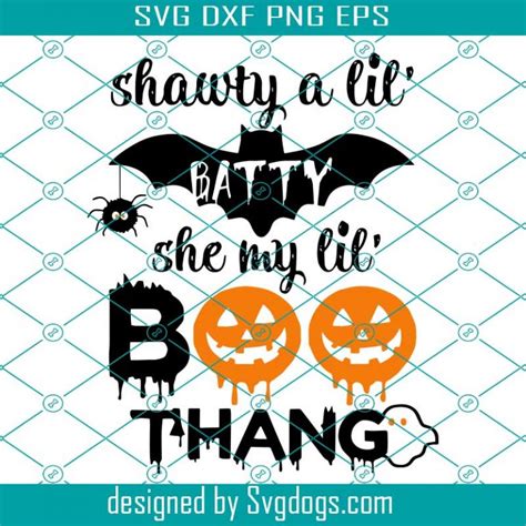 Shawty A Lil Batty Svg She My Lil Boo Thang Svg Funny Halloween Svg