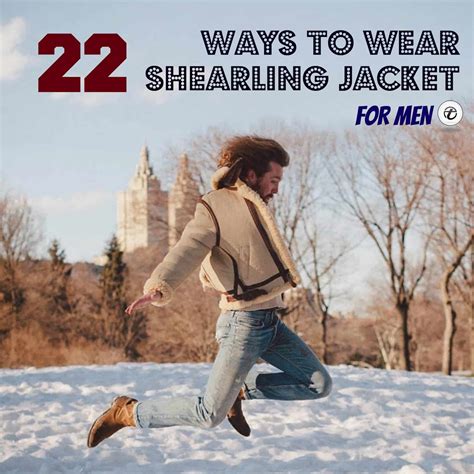 men shearling jacket outfits 22 ways to wear shearling jacket