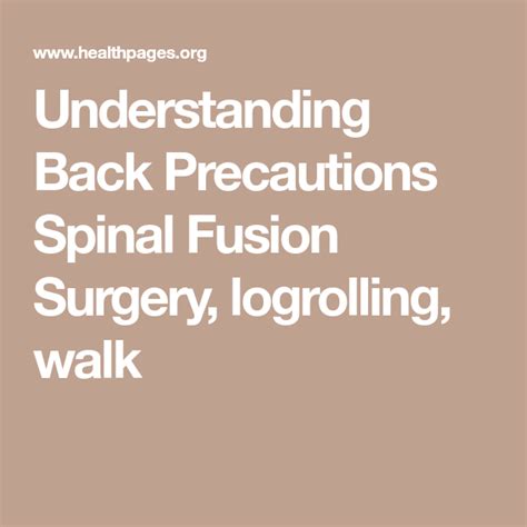 Understanding Back Precautions Spinal Fusion Surgery Logrolling Walk