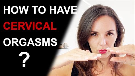 Cervical Orgasms Cervix And Internal Orgasms Youtube