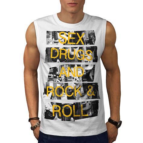 sex drugs rock roll men whitesleeveless t shirt wellcoda