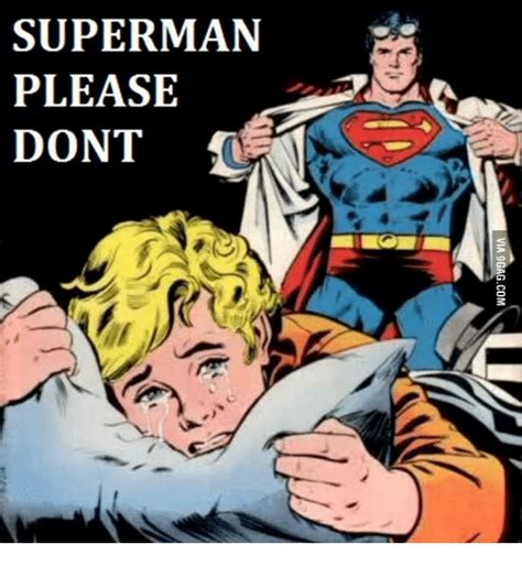 Superman Please Dont 13 Via 0gagcom Supermane Meme On Me Me