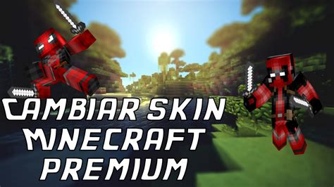Cambiar La Skin En Minecraft Premium Actualizado Junio