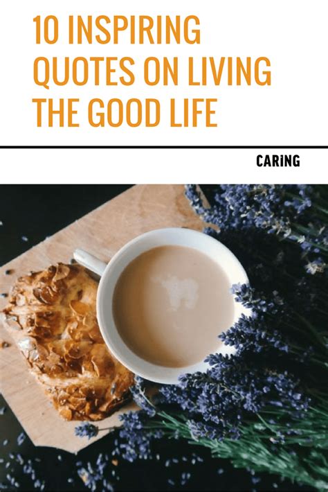 inspiring quotes  living  good life caring magazine