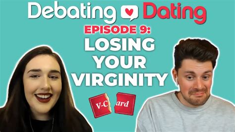 Debating Dating Episode 9 Losing Your Virginity Youtube