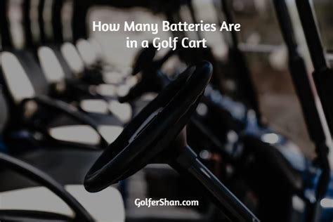 How Many Batteries Are In A Golf Cart