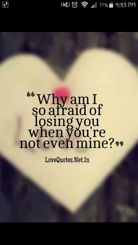 A Heart With The Quote Why Am I So Afraid Of Losing You When Youre Not