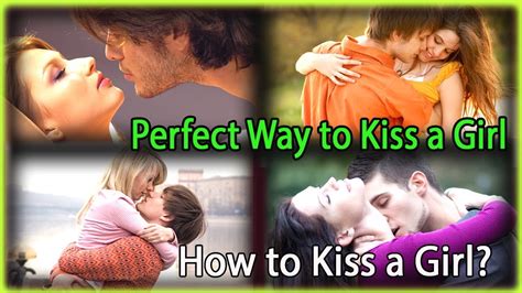 Sexiest Education How To Kiss A Girl Perfect Way To Kiss A Girl
