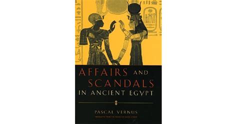 affairs and scandals in ancient egypt by pascal vernus