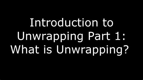 introduction  unwrapping part    unwrapping youtube