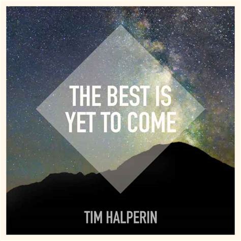 the best is yet to come by tim halperin song license