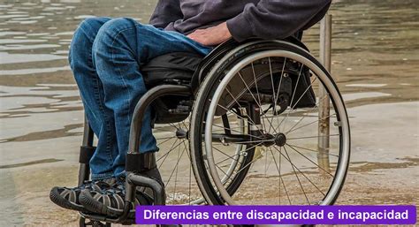 10 Diferencias Entre Incapacidad Y Discapacidad Abogados En Madrid