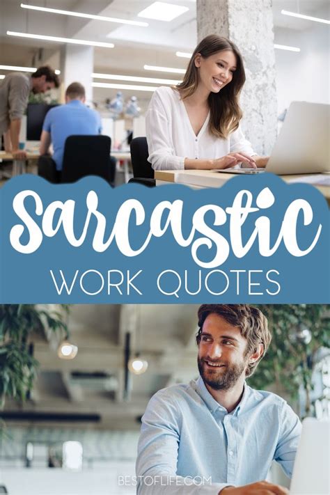 sarcastic quotes  work colleagues    life