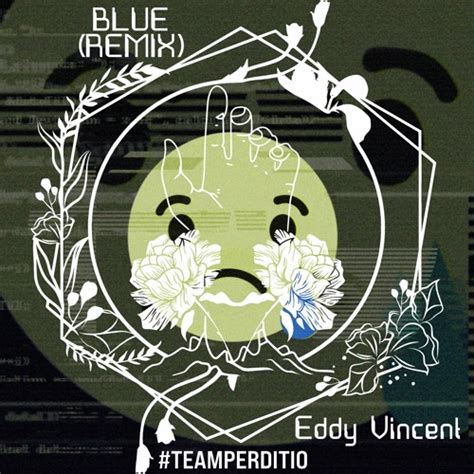 stream eiffel  blue eddy vincent remix    teamperditio listen
