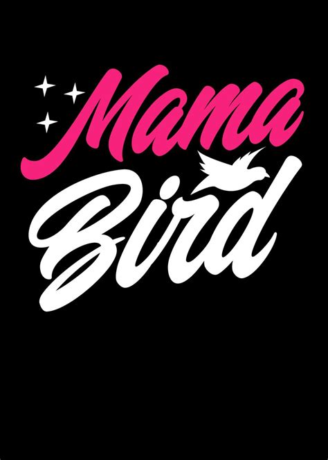 mama bird poster by steven zimmer displate