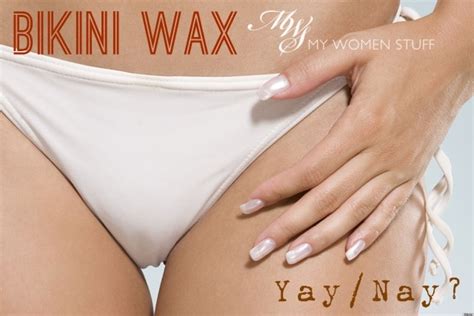 your say what are your thoughts on bikini and brazilian waxing are you a fan my women stuff