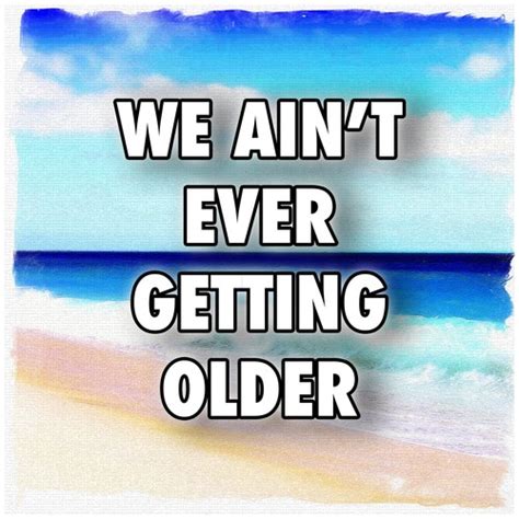 We Aint Ever Getting Older Song Download From We Aint Ever Getting
