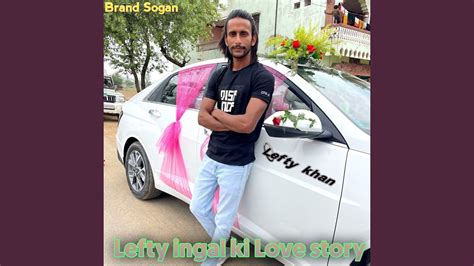 Lefty Ingal Ki Love Story Youtube