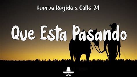 Fuerza Regida X Calle 24 Que Esta Pasando Letra Que Está Pasando