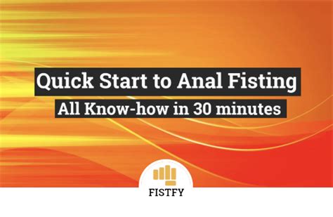 Anal Self Fisting Guide – Learn How To Do Self Fisting → Tips And